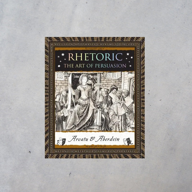 Rhetoric: The Art of Persuasion