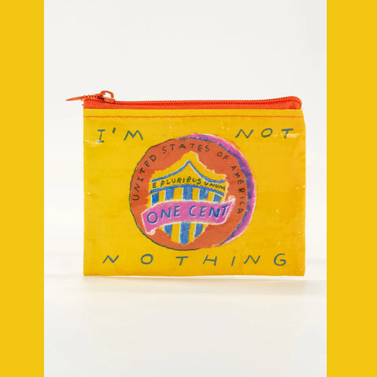 Coin Purse: I'm Not Nothing