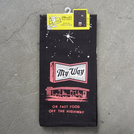 Printed Dish Towel: My Way or Fast Food off the Highway
